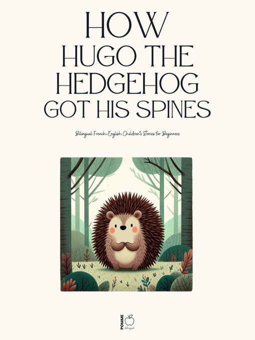 Title details for How Hugo the Hedgehog Got His Spines by Pomme Bilingual - Available